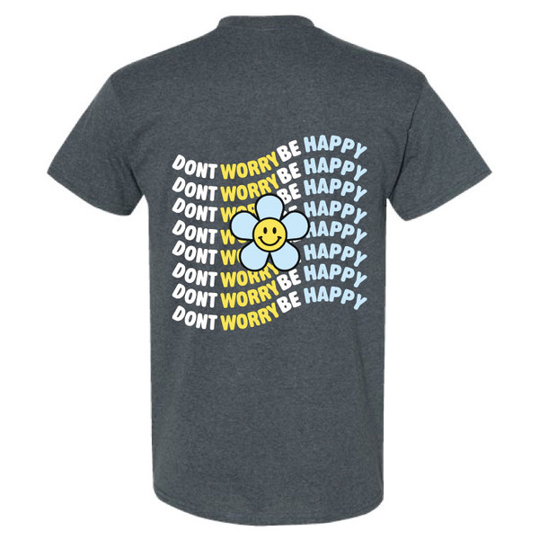 Dont Worry Be Happy Dark Heather T-Shirt 