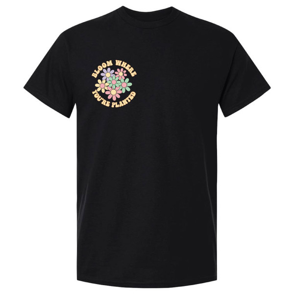Bloom Where You're Planted Black Tshirt
