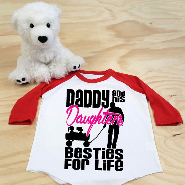 Daddy and his Daughters Besties For Life Toddler Raglan 3/4 sleeves