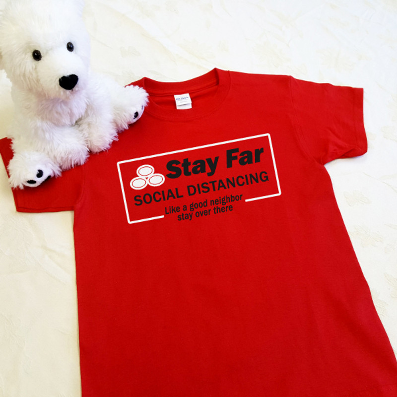 Stay Far Social Distancing - Like a Good Neighbor Stay Over There | Shirt  in All Sizes