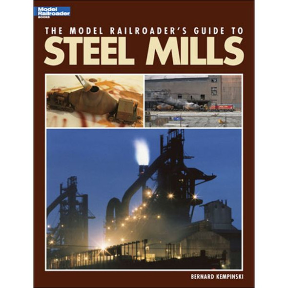 Kalmbach 12435 - The Model Railroader's Guide to Steel Mills