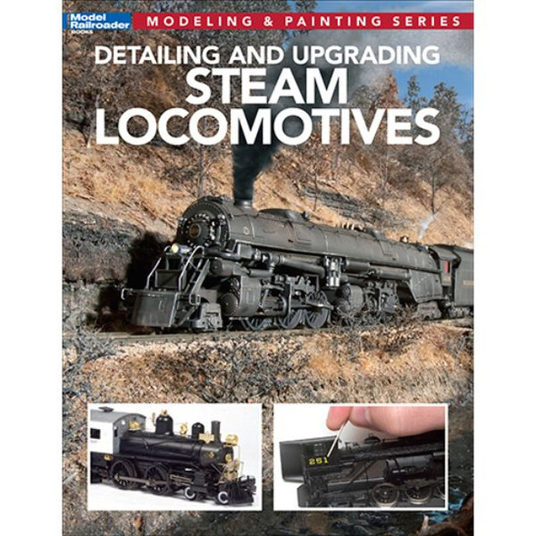 Kalmbach 12812 - Detailing and Upgrading Steam Locomotives -- Softcover, 96 Pages