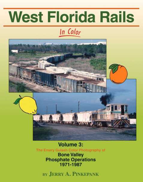 Morning Sun Books 1555 - West Florida Rails In Color Volume 3: Bone Valley Phosphate Operations 1971-87