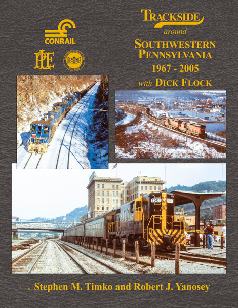 Morning Sun Books 1788 - Trackside around Southwestern Pennsylvania 1967-2005 with Dick Flock