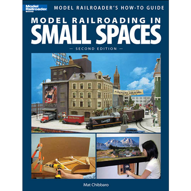 Kalmbach 12442 - Model Railroading in Small Spaces, 2nd Edition - Mat Chibbaro