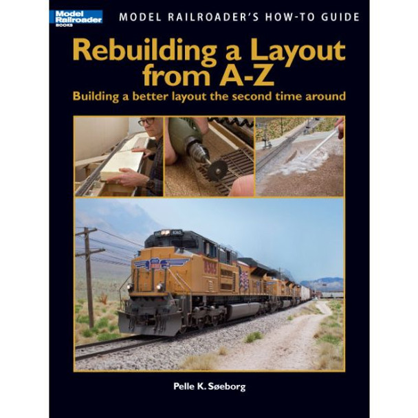 Kalmbach 12464 - Model Railroader's How-To Guide -- Rebuilding a Layout from A-Z: Building a Better Layout the Second Time Around