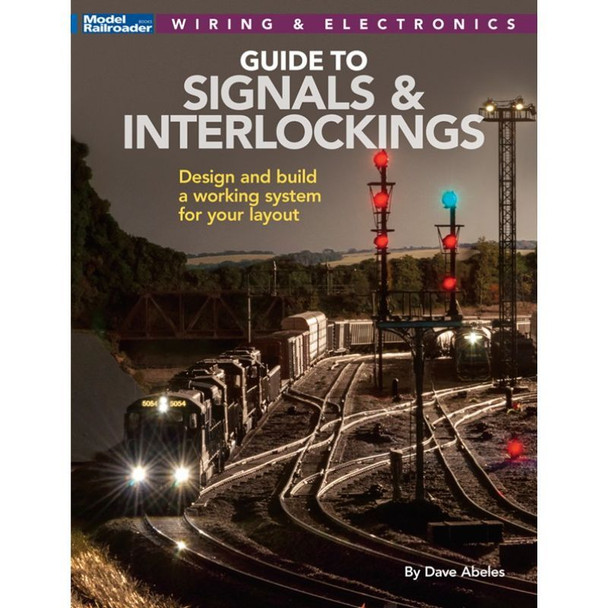 Kalmbach 12824 - Guide to Signals & Interlockings - Dave Abeles