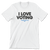 I Love Voting (Unisex Tee) Choose Color