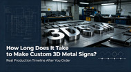 How Long Does It Take to Make Custom 3D Metal Signs? A Real Production Timeline After You Order