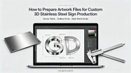 How to Prepare Artwork Files for Custom 3D Stainless Steel Sign Production