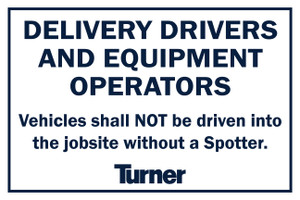 T098 Delivery Drivers And Equipement Operators Vehicles Shall Not Be Driven Into The Jobsite Without A Spotter 24"x36"