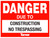 T154 Danger Due To Construction No Trespassing 18"x24"