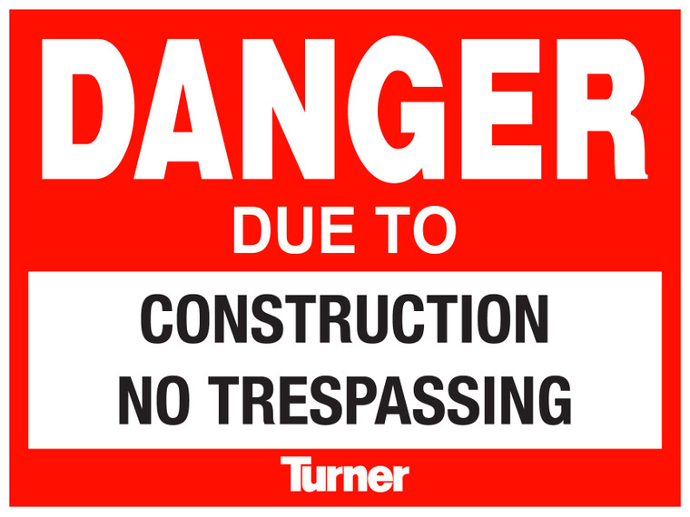 T154 Danger Due To Construction No Trespassing 18"x24"