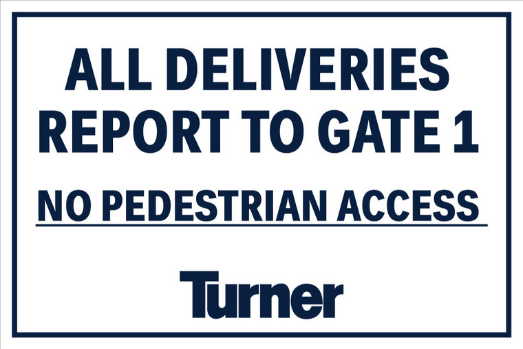 T287 All Deliveries Report To Gate 1 No Pedestrian Access 24"x36"