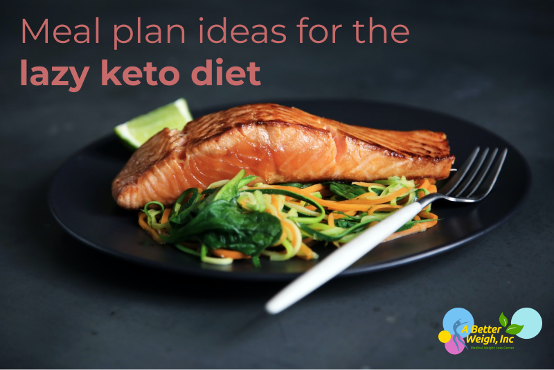 Meal plan ideas for the lazy keto diet: What it is and how it works?