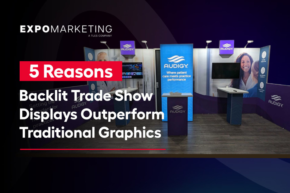 5 Reasons Backlit Booth Displays Outperform Traditional Graphics