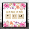 Watercolour Floral Scrabble Letters Love You Mum Square Personalised Gift Print