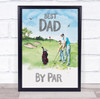 Best Dad By Par Golf Father And Son Painted Scene Personalised Gift Print