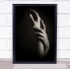 Body Skin Touch Hand Hands Arm Arms Finger Fingers Dark Low Key Wall Art Print