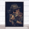 Talking To The Man Of Galilee Cigar Fashion Shades and hat Wall Art Print