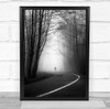 Fog Trees Road Way Foggy Mist Haze Forest Silhouette Black & White Print