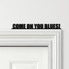 Door Topper Come On You Blues Chelsea Football Various Colours Decorative Sign