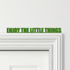 Door Topper Enjoy The Little Things Quote Various Colours Decorative Sign