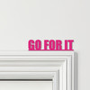 Door Topper Go For It Quote Various Colours Top Of Door Frame Decorative Sign