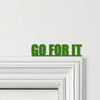 Door Topper Go For It Quote Various Colours Top Of Door Frame Decorative Sign