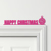 Door Topper Happy Christmas Decor Bauble Various Colours Decorative Sign