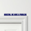 Door Topper Houston, We Have A Problem Movie Quote Various Colours Decor Sign
