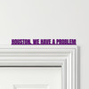 Door Topper Houston, We Have A Problem Movie Quote Various Colours Decor Sign