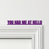 Door Topper Jerry Maguire Movie Quote You Had Me At Hello Various Colours Sign