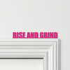 Door Topper Rise And Grind Quote Various Colours Top Of Door Frame Decor Sign