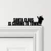 Door Topper Santa Claus Is Coming To Town Christmas Decor Various Colours Sign
