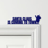 Door Topper Santa Claus Is Coming To Town Christmas Decor Various Colours Sign