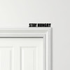 Door Topper Stay Hungry Quote Various Colours Top Of Door Frame Decorative Sign