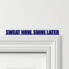 Door Topper Sweat Now, Shine Later Fitness Gym Quote Various Colours Decor Sign