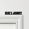 Door Topper The Shining Movie Quote Here's Johnny Various Colours Decor Sign