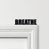 Door Topper Breathe Quote Various Colours Top Of Door Frame Decorative Sign