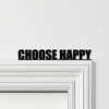 Door Topper Choose Happy Quote Various Colours Top Of Door Frame Decorative Sign