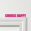 Door Topper Choose Happy Quote Various Colours Top Of Door Frame Decorative Sign