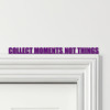 Door Topper Collect Moments Not Things Quote Various Colours Frame Decor Sign