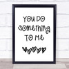 Paul Weller You Do Something To Me Song Lyric Quote Print