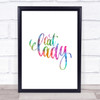 Cat Lady Rainbow Quote Print