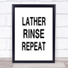 Lather Rinse Repeat Bathroom Quote Wall Art Print