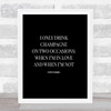 Coco Chanel Champagne Quote Print Black & White