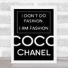 Black Coco Chanel I Am Fashion Quote Wall Art Print