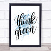 Think Green Inspirational Quote Print Blue Watercolour Poster