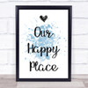 Blue Love Heart Our Happy Place Quote Wall Art Print